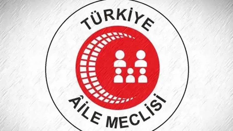 Türkiye Aile Meclisi'nden çağrı; 6284 sayılı kanun cinsel bölücülük terörü ailemize ve devletimize 